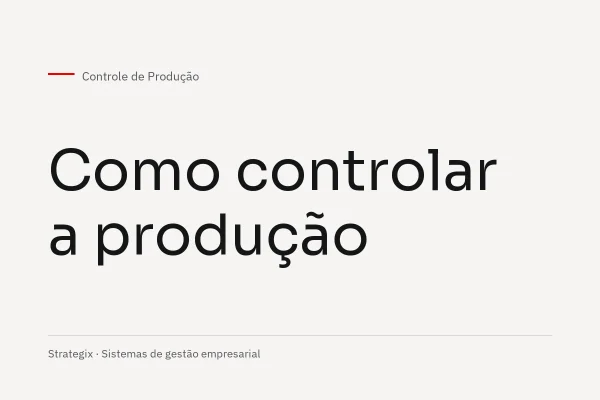 Como controlar a produção de sua empresa?