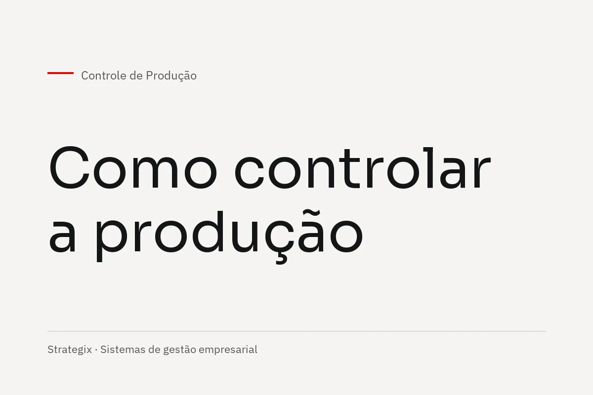 Controle de Produção — Como controlar a produção