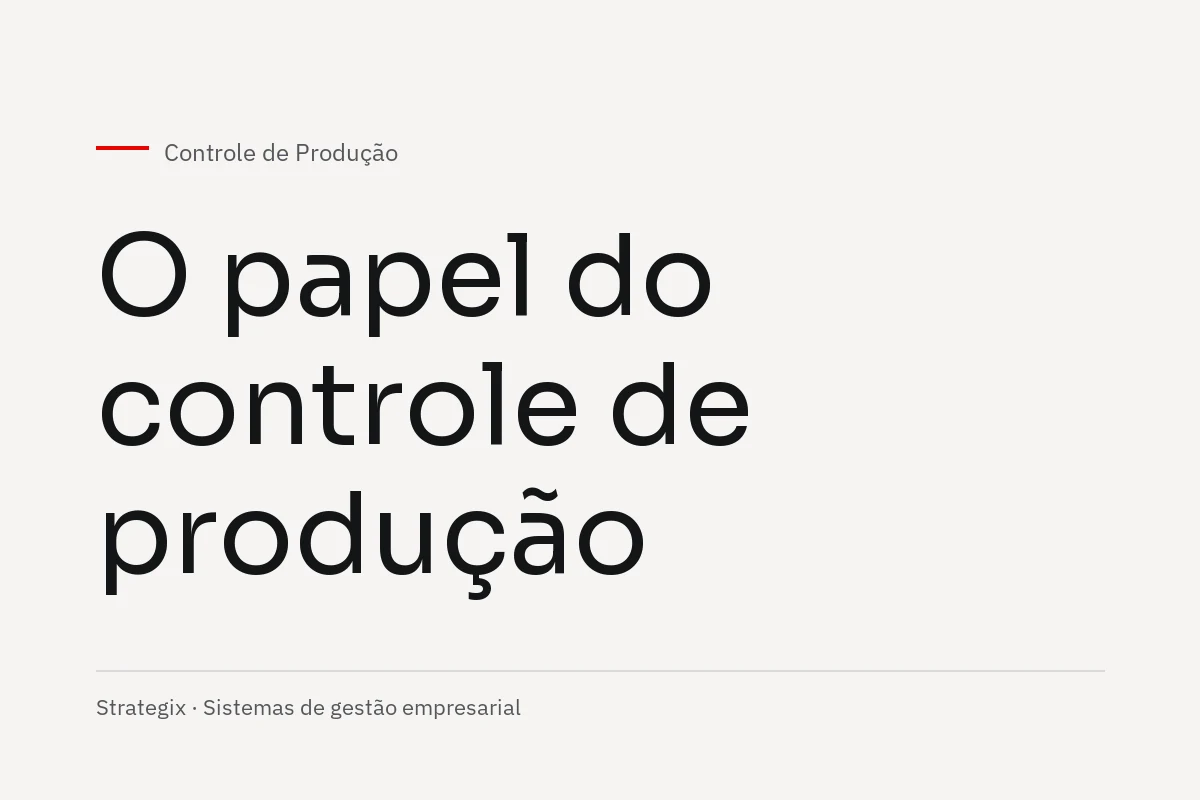 Controle de Produção — O papel do controle de produção