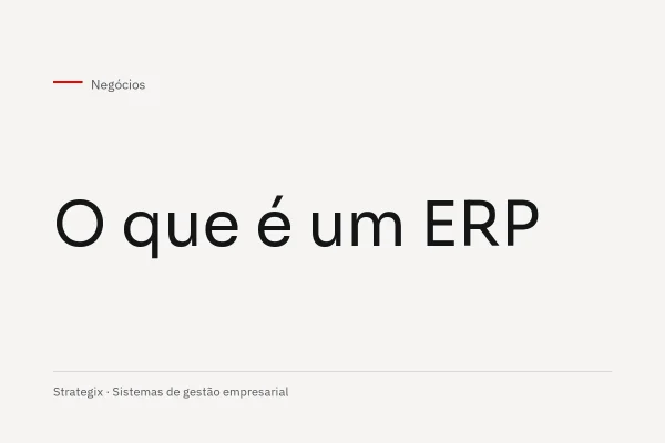 O que é um ERP e para que serve?