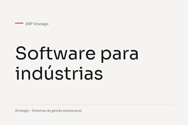 Como um software para industrias pode ajudar a sua empresa?