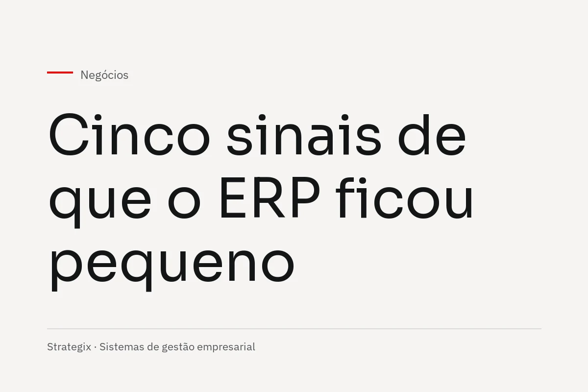 Negócios — Cinco sinais de que o ERP ficou pequeno